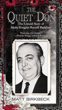 Cover image for The Quiet Don: The Untold Story of Mafia Kingpin Russell Bufalino