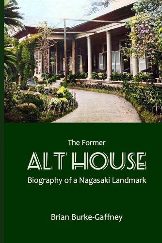 The Former Alt House: Biography of a Nagasaki Landmark