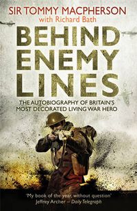 Cover image for Behind Enemy Lines: The Autobiography of Britain's Most Decorated Living War Hero