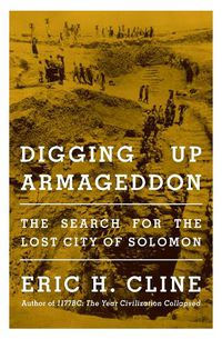 Cover image for Digging Up Armageddon: The Search for the Lost City of Solomon