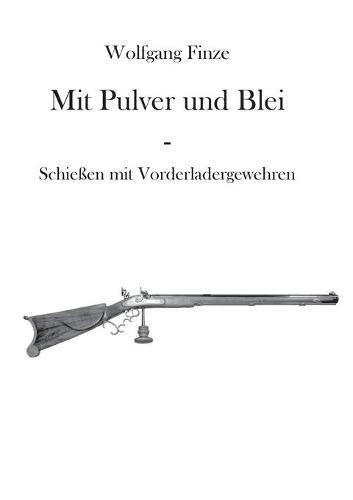 Cover image for Mit Pulver und Blei: Schiessen mit Vorderladergewehren