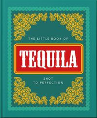 Cover image for The Little Book of Tequila: Slammed to Perfection