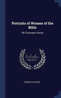 Cover image for Portraits of Women of the Bible: Old Testament Series