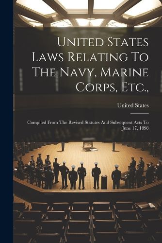 Cover image for United States Laws Relating To The Navy, Marine Corps, Etc.,