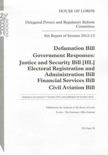 8th report of session 2012-13: Defamation Bill, Government responses: Justice and Security  Bill [HL]; Electoral Registration and Administration Bill; Financial Services Bill; Civil Aviation Bill