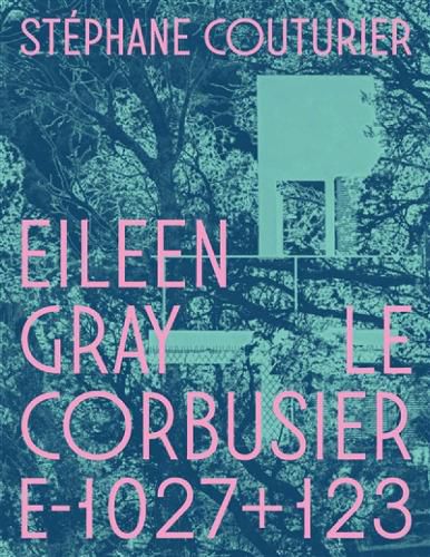 Cover image for Stephane Couturier: Eileen Gray / Le Corbusier [E1027 + 123]