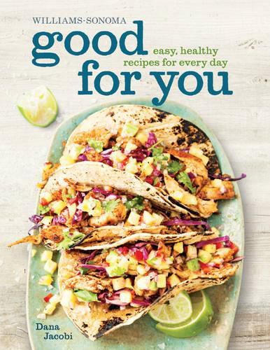 Good for You: Easy, Healthy Recipes for Everyday