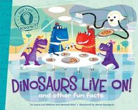 Cover image for Dinosaurs Live On!: and other fun facts