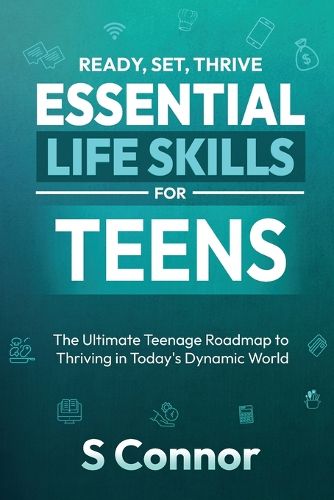 Cover image for Ready, Set, Thrive - Essential Life Skills for Teens