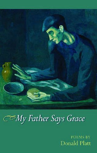 My Father Says Grace: Poems by Donald Platt