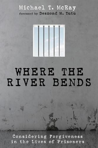 Where the River Bends: Considering Forgiveness in the Lives of Prisoners