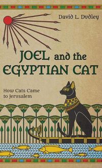 Cover image for Joel and the Egyptian Cat: How Cats Came to Jerusalem