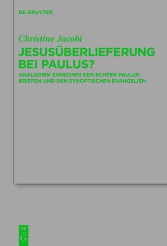 Cover image for Jesusuberlieferung Bei Paulus?: Analogien Zwischen Den Echten Paulusbriefen Und Den Synoptischen Evangelien