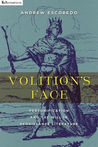 Cover image for Volition's Face: Personification and the Will in Renaissance Literature