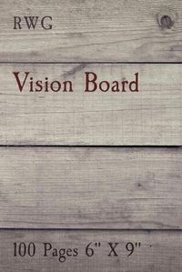 Cover image for Vision Board: 100 Pages 6 X 9