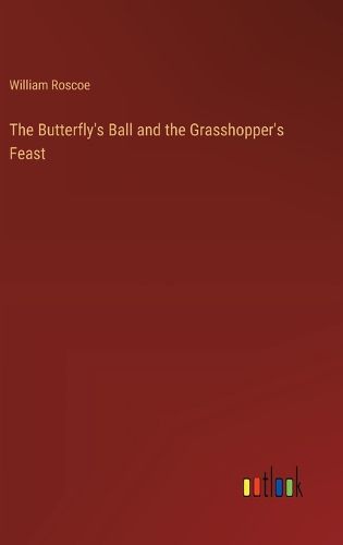 The Butterfly's Ball and the Grasshopper's Feast