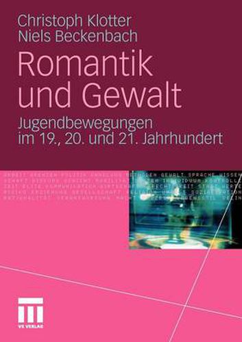 Cover image for Romantik und Gewalt: Jugendbewegungen im 19., 20. und 21. Jahrhundert