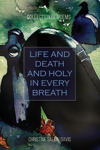 Life and Death And Holy in Every Breath