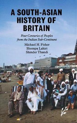 Cover image for A South-Asian History of Britain: Four Centuries of Peoples from the Indian Sub-Continent