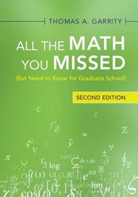 Cover image for All the Math You Missed: (But Need to Know for Graduate School)