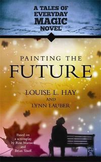 Cover image for Painting the Future: A Tales of Everyday Magic Novel