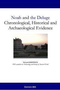 Cover image for Noah and the Deluge: Chronological, Historical and Archaeological Evidence