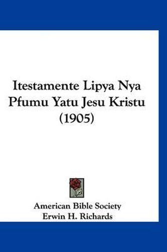 Cover image for Itestamente Lipya Nya Pfumu Yatu Jesu Kristu (1905)