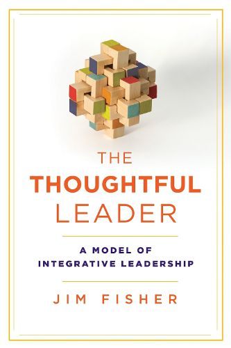 Cover image for The Thoughtful Leader: A Model of Integrative Leadership