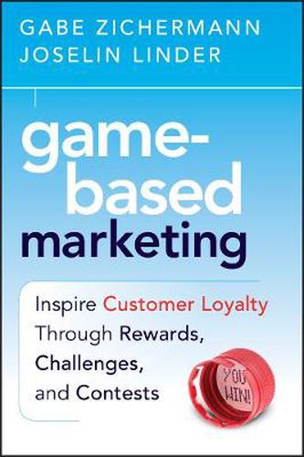 Cover image for Game-Based Marketing: Inspire Customer Loyalty Through Rewards, Challenges, and Contests