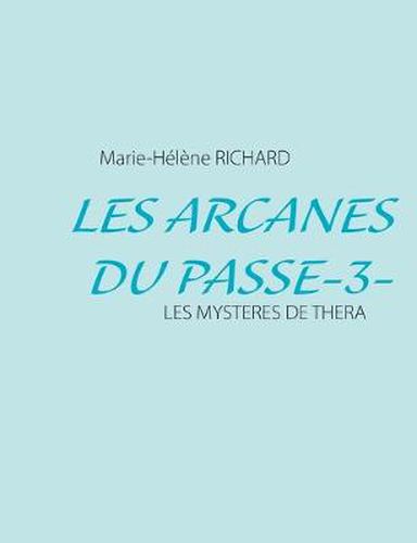 Les Arcanes Du Passe-3-: Les Mysteres de Thera