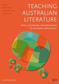 Cover image for Teaching Australian Literature: From Classroom Conversations to National Imaginings