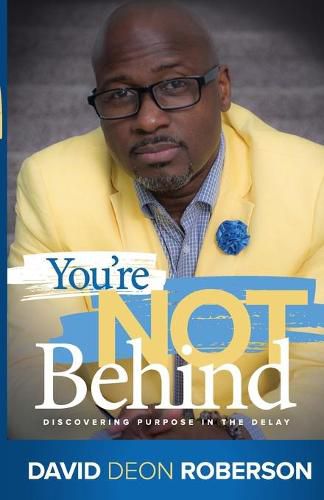Cover image for You're Not Behind: Discovering Purpose in the Delay