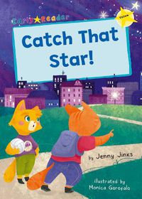Cover image for Catch That Star!: (Yellow Early Reader)