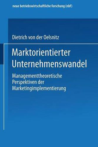 Cover image for Marktorientierter Unternehmenswandel: Managementtheoretische Perspektiven Der Marketingimplementierung