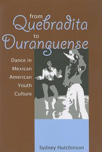 Cover image for From Quebradita to Duranguense: Dance in Mexican American Youth Culture