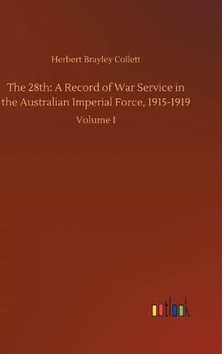 Cover image for The 28th: A Record of War Service in the Australian Imperial Force, 1915-1919