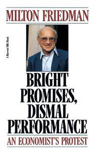 Cover image for Bright Promises, Dismal Performance: An Economist's Protest