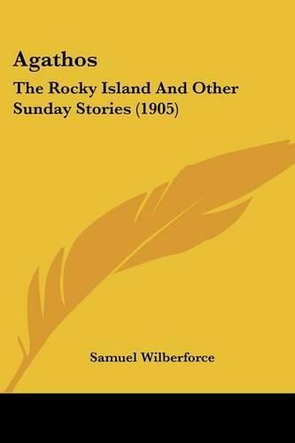 Agathos: The Rocky Island and Other Sunday Stories (1905)