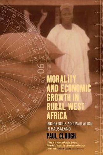 Cover image for Morality and Economic Growth in Rural West Africa: Indigenous Accumulation in Hausaland