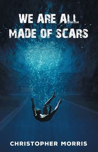 Cover image for We Are All Made of Scars