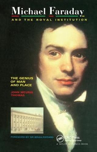 Cover image for Michael Faraday and The Royal Institution: The Genius of Man and Place (PBK)