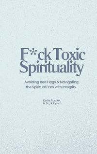 Cover image for F*ck Toxic Spirituality