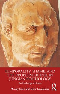 Cover image for Temporality, Shame, and the Problem of Evil in Jungian Psychology: An Exchange of Ideas