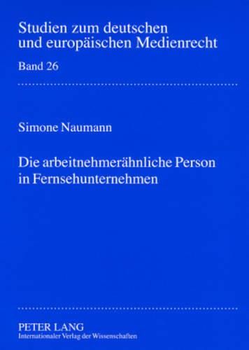 Cover image for Die Arbeitnehmeraehnliche Person in Fernsehunternehmen