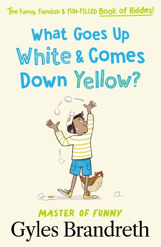 Cover image for What Goes Up White and Comes Down Yellow?: The funny, fiendish and fun-filled book of riddles!