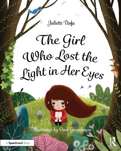 Cover image for The Girl Who Lost the Light in Her Eyes: A Storybook to Support Children and Young People Who Experience Loss