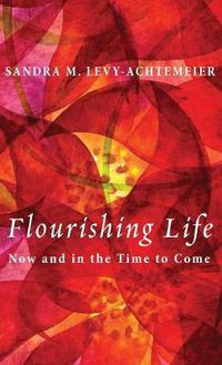 Cover image for Flourishing Life: Now and in the Time to Come