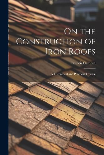 Cover image for On the Construction of Iron Roofs