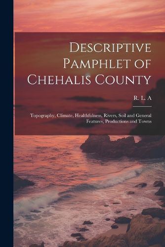 Cover image for Descriptive Pamphlet of Chehalis County