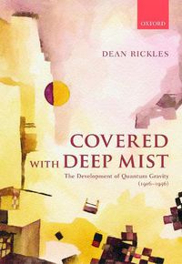 Cover image for Covered with Deep Mist: The Development of Quantum Gravity (1916-1956)